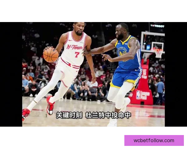 火箭豪取五连胜 杜兰特三节轰下25+6+5 谢泼德先发带队取得14胜4负佳绩